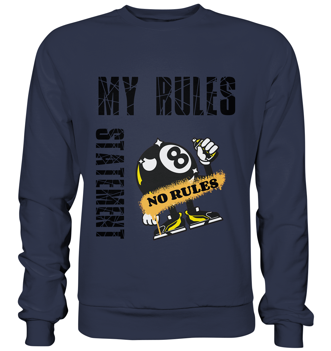 MY RULES - NO RULES - STATEMENT STREETWEAR - Premium Sweatshirt