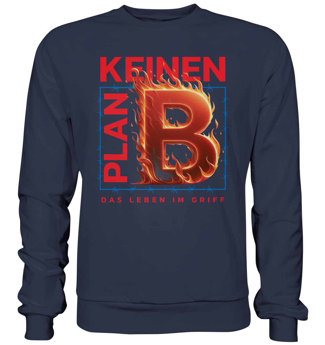 Keinen Plan B - Premium Sweatshirt