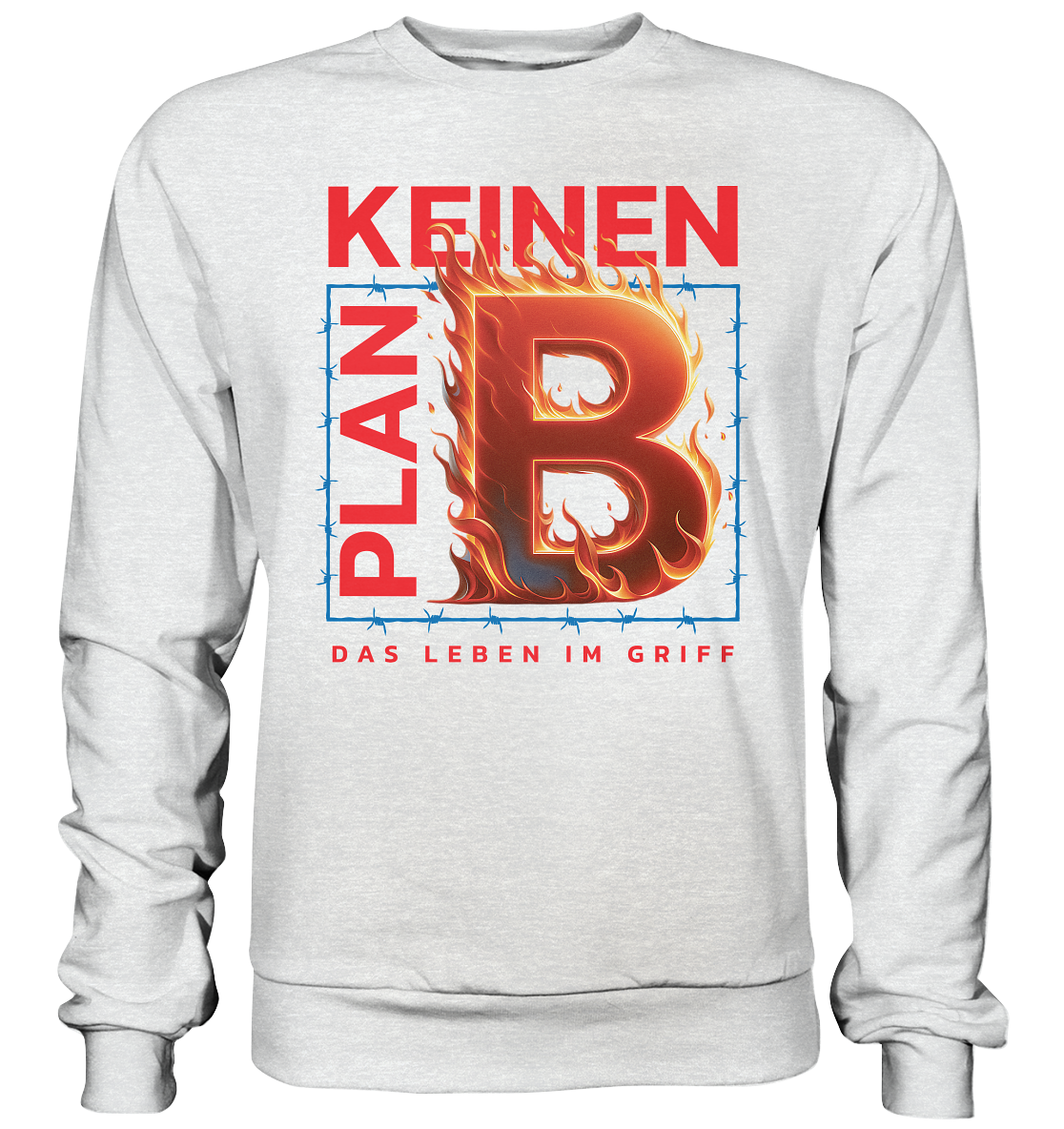 Keinen Plan B - Premium Sweatshirt
