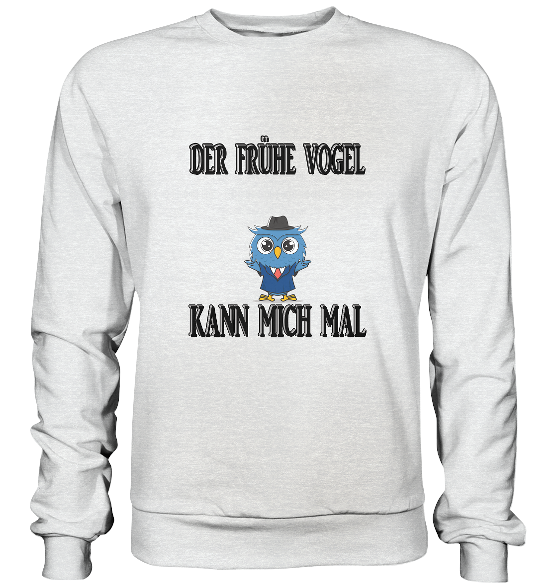 DER FRÜHE VOGEL KANN MICH MAL NO 2 - Premium Sweatshirt