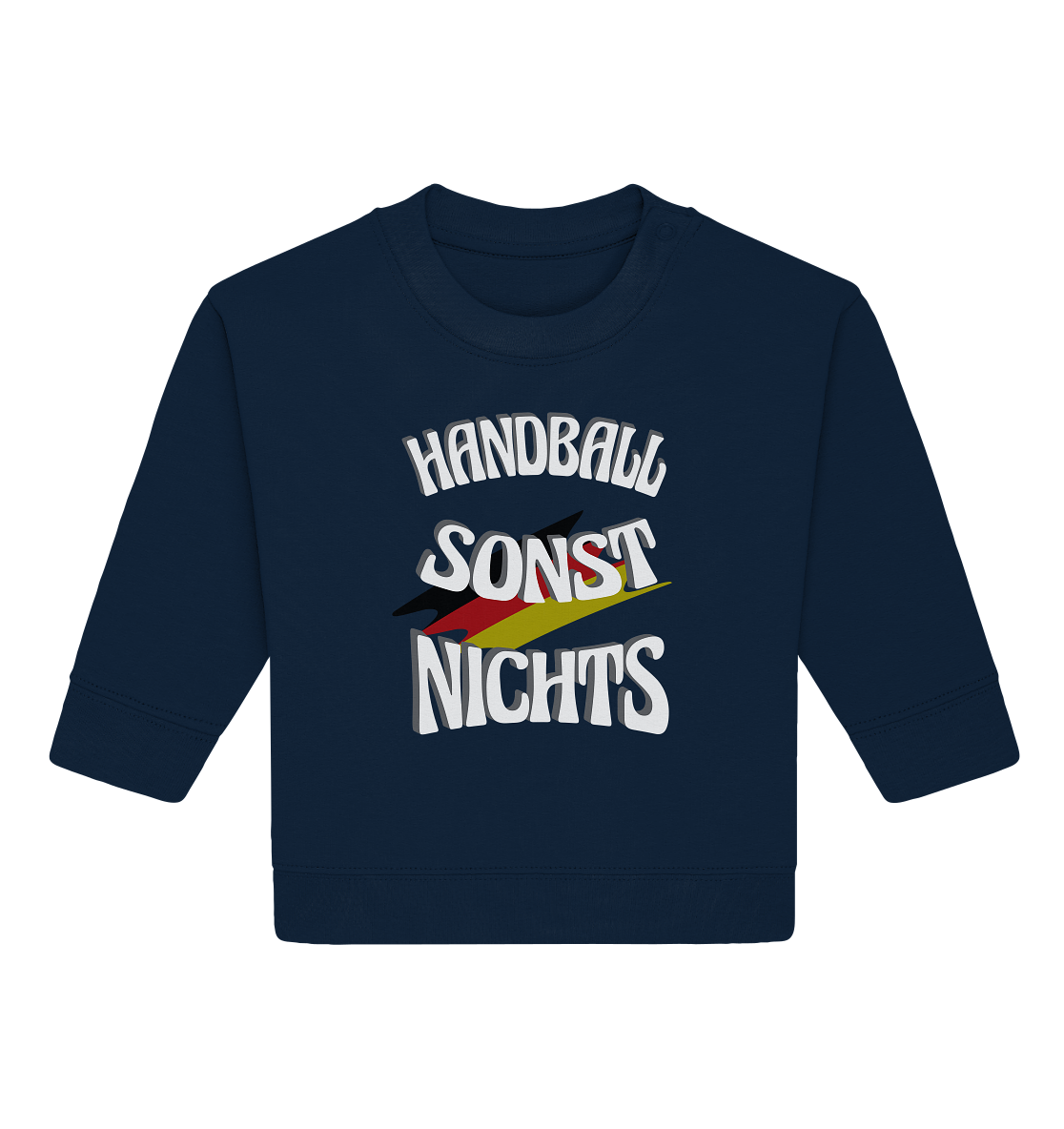 Handball sonst Nichts, mit Leib und Seele Fan, Handballfans - Baby Organic Sweatshirt
