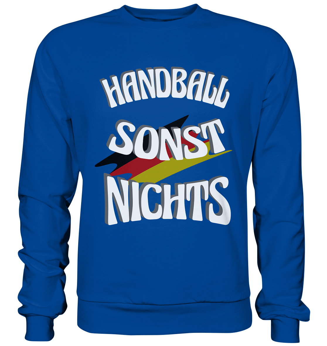 Handball sonst Nichts, mit Leib und Seele Fan, Handballfans - Basic Sweatshirt