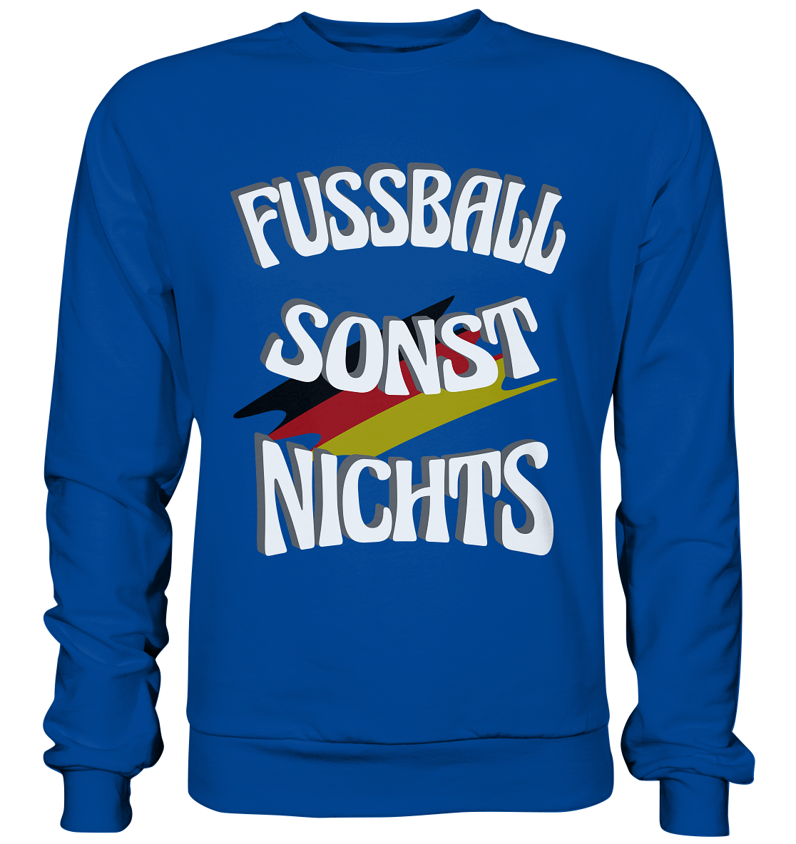 Fussball sonst Nichts, mit Leib und Seele Fan, Fußballfans - Basic Sweatshirt