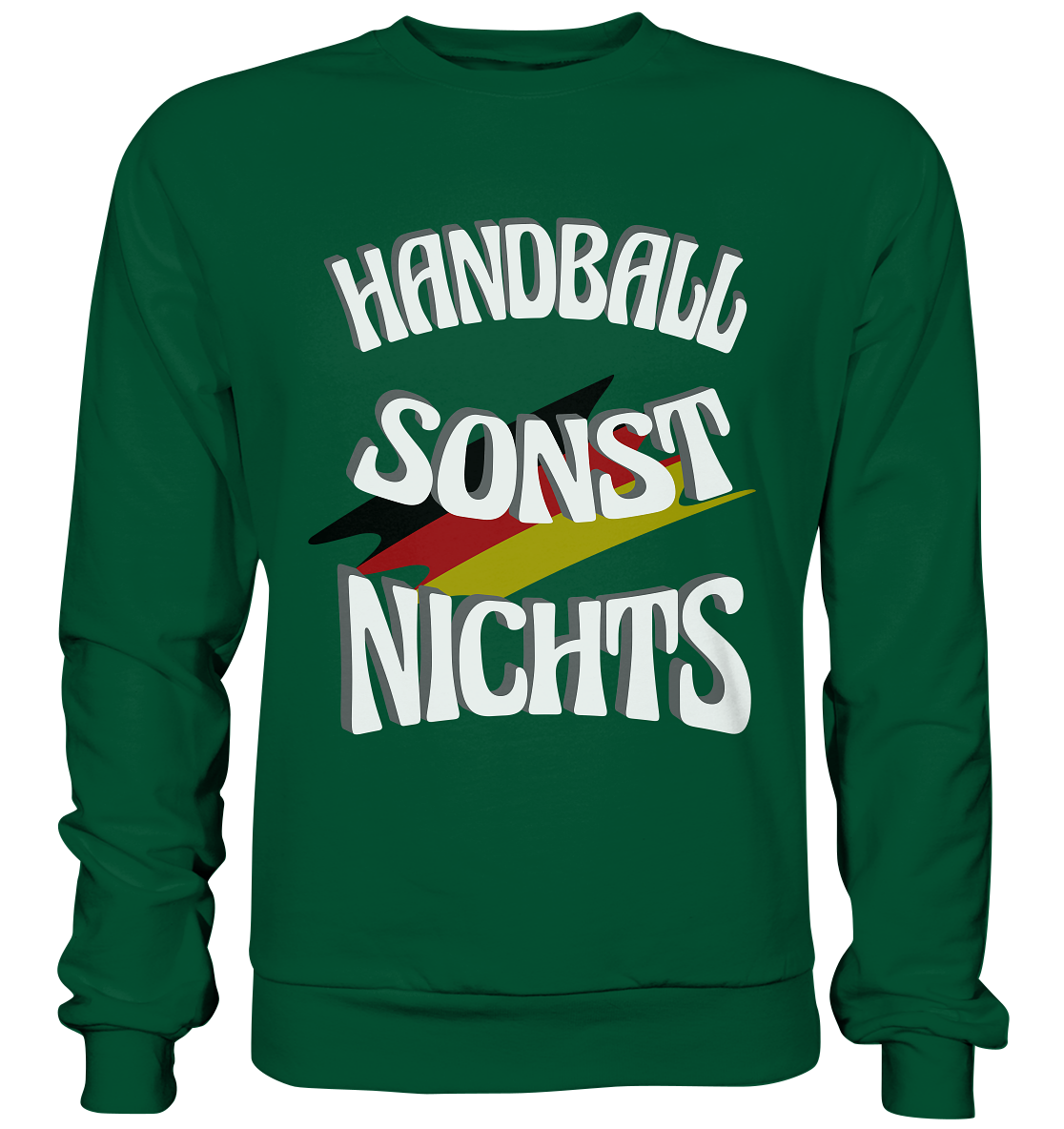 Handball sonst Nichts, mit Leib und Seele Fan, Handballfans - Basic Sweatshirt