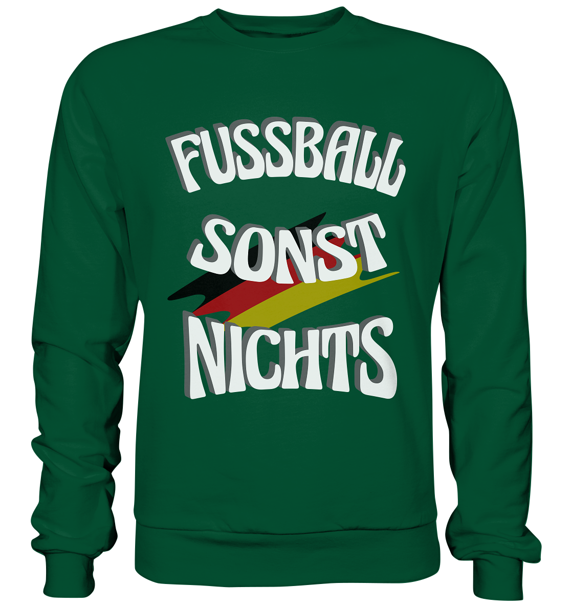 Fussball sonst Nichts, mit Leib und Seele Fan, Fußballfans - Basic Sweatshirt