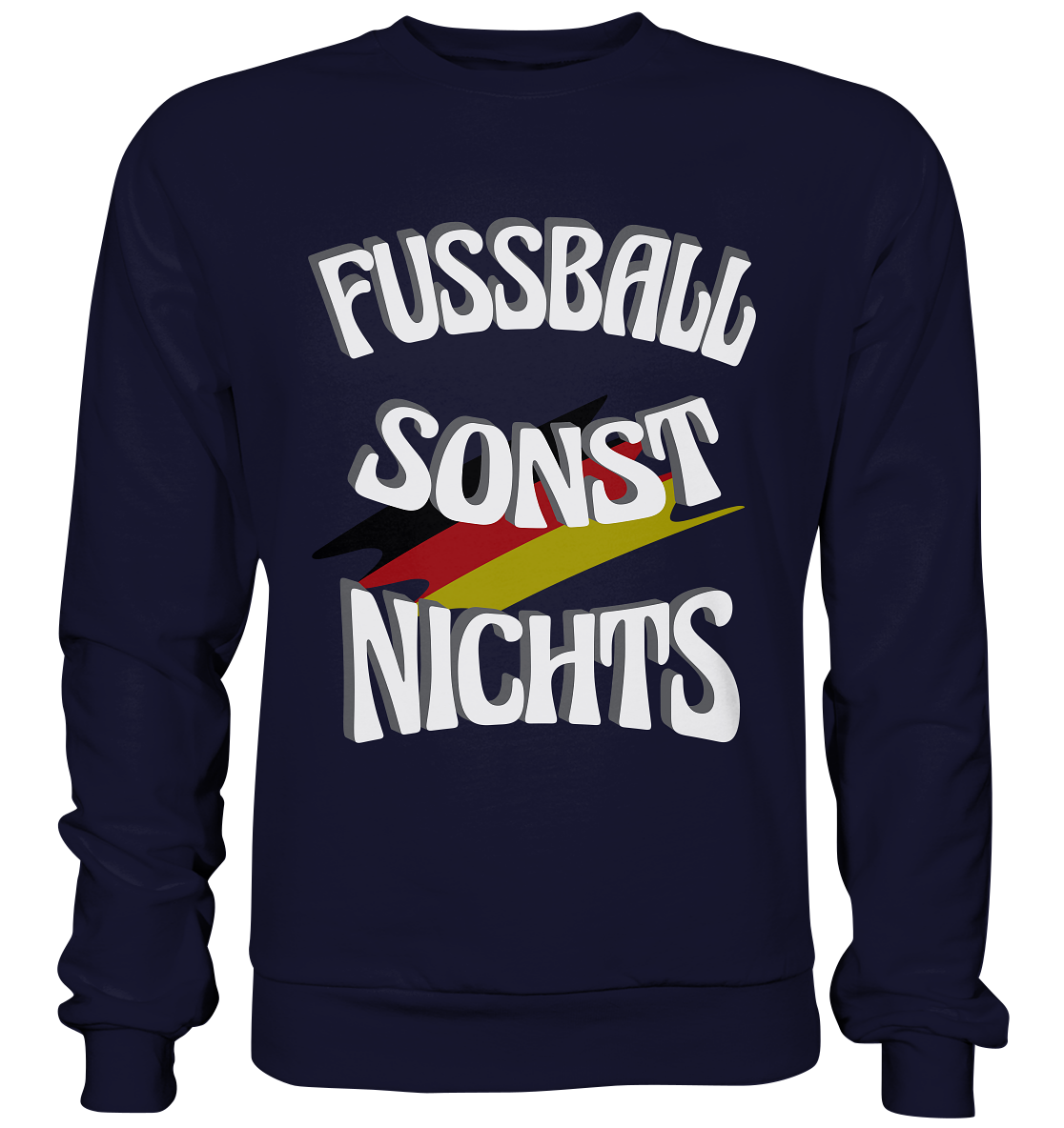Fussball sonst Nichts, mit Leib und Seele Fan, Fußballfans - Basic Sweatshirt