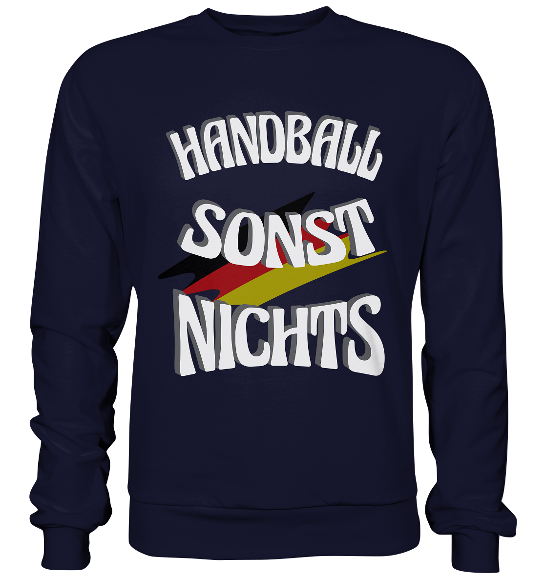Handball sonst Nichts, mit Leib und Seele Fan, Handballfans - Basic Sweatshirt