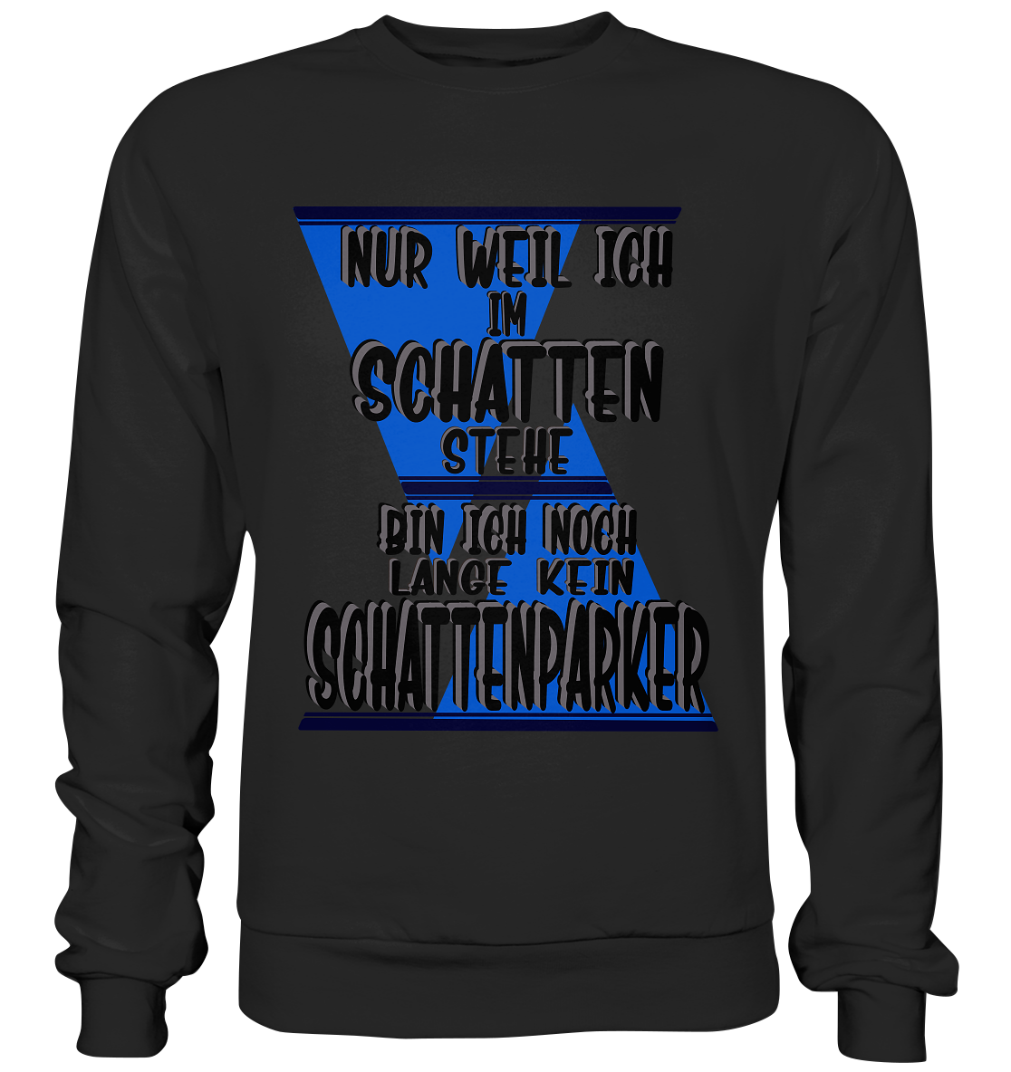 Schattenparker, mein Statement dazu - Basic Sweatshirt