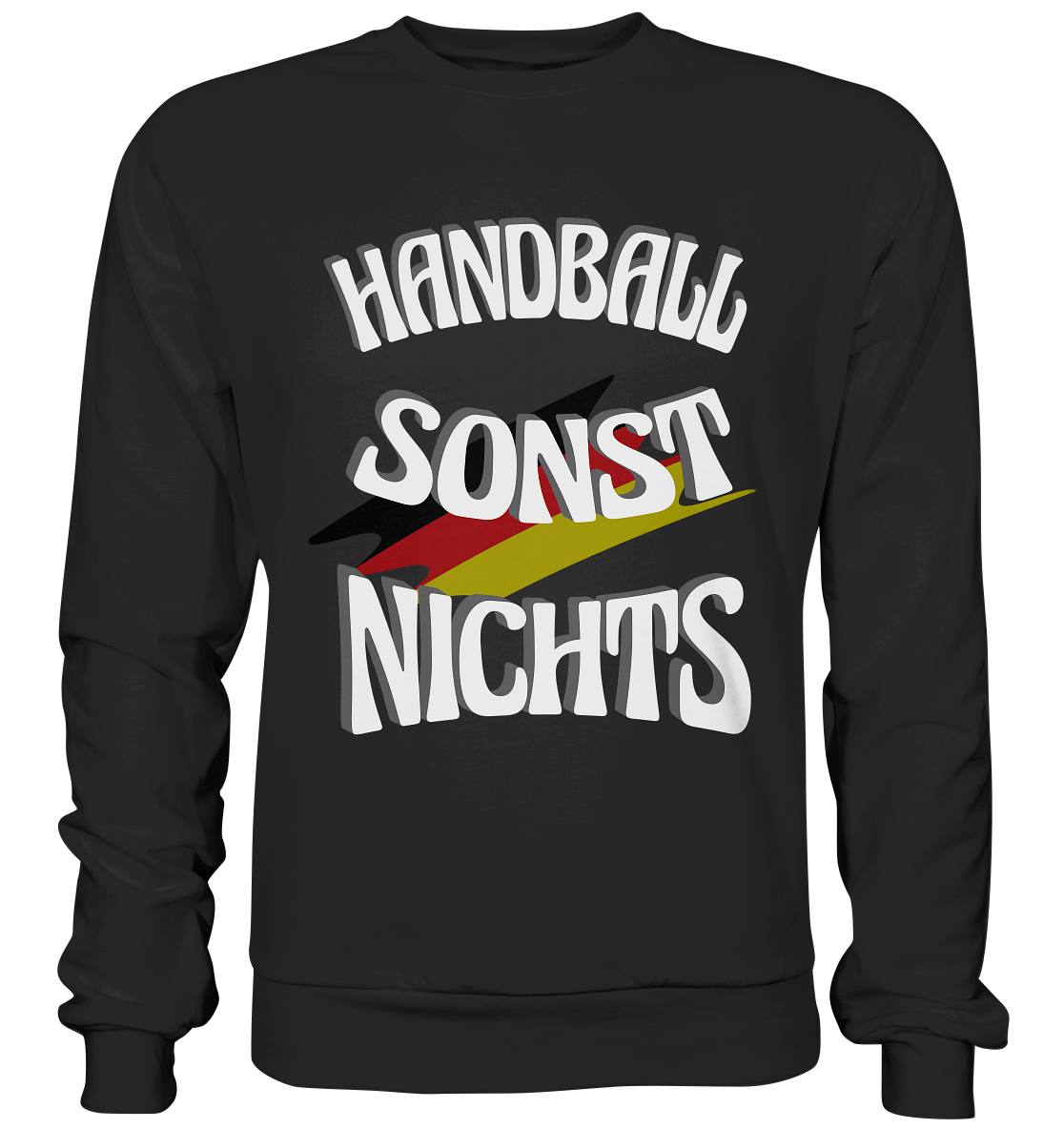 Handball sonst Nichts, mit Leib und Seele Fan, Handballfans - Basic Sweatshirt