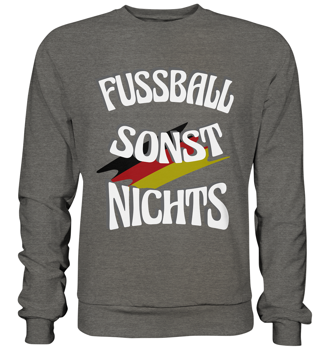 Fussball sonst Nichts, mit Leib und Seele Fan, Fußballfans - Basic Sweatshirt