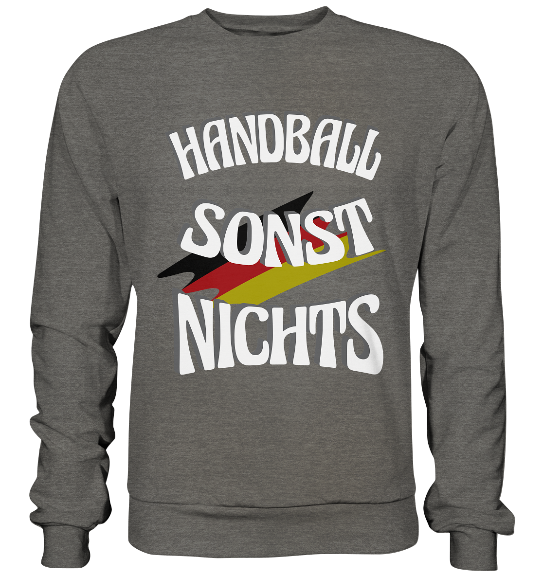 Handball sonst Nichts, mit Leib und Seele Fan, Handballfans - Basic Sweatshirt