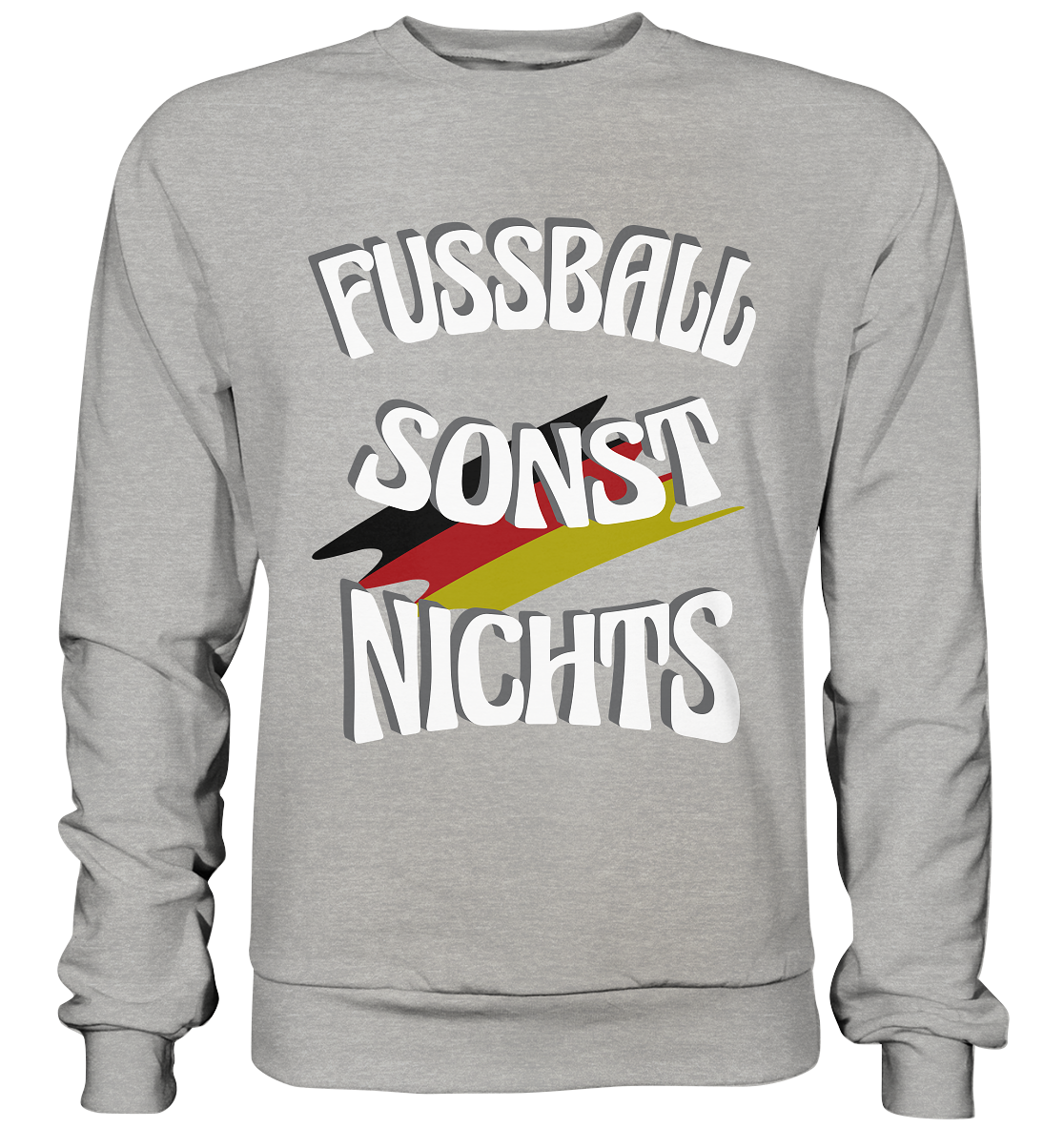 Fussball sonst Nichts, mit Leib und Seele Fan, Fußballfans - Basic Sweatshirt