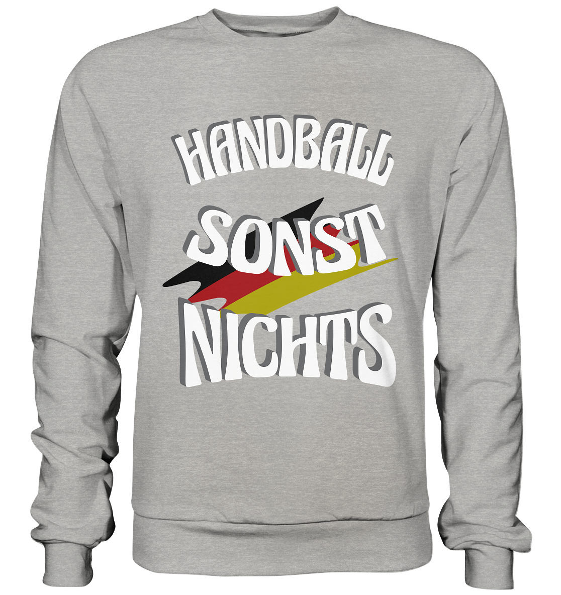 Handball sonst Nichts, mit Leib und Seele Fan, Handballfans - Basic Sweatshirt