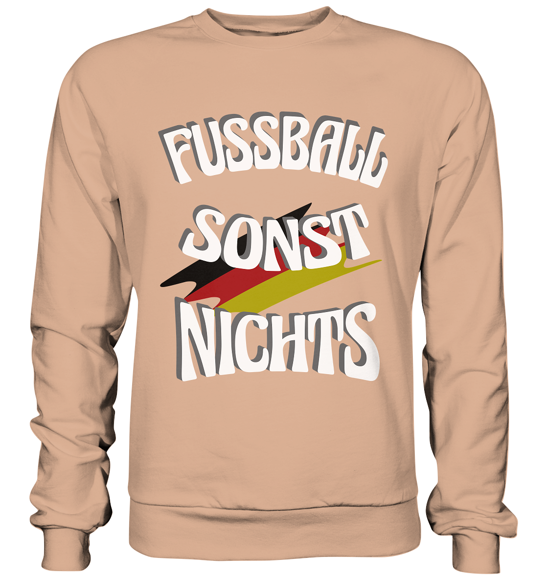 Fussball sonst Nichts, mit Leib und Seele Fan, Fußballfans - Basic Sweatshirt