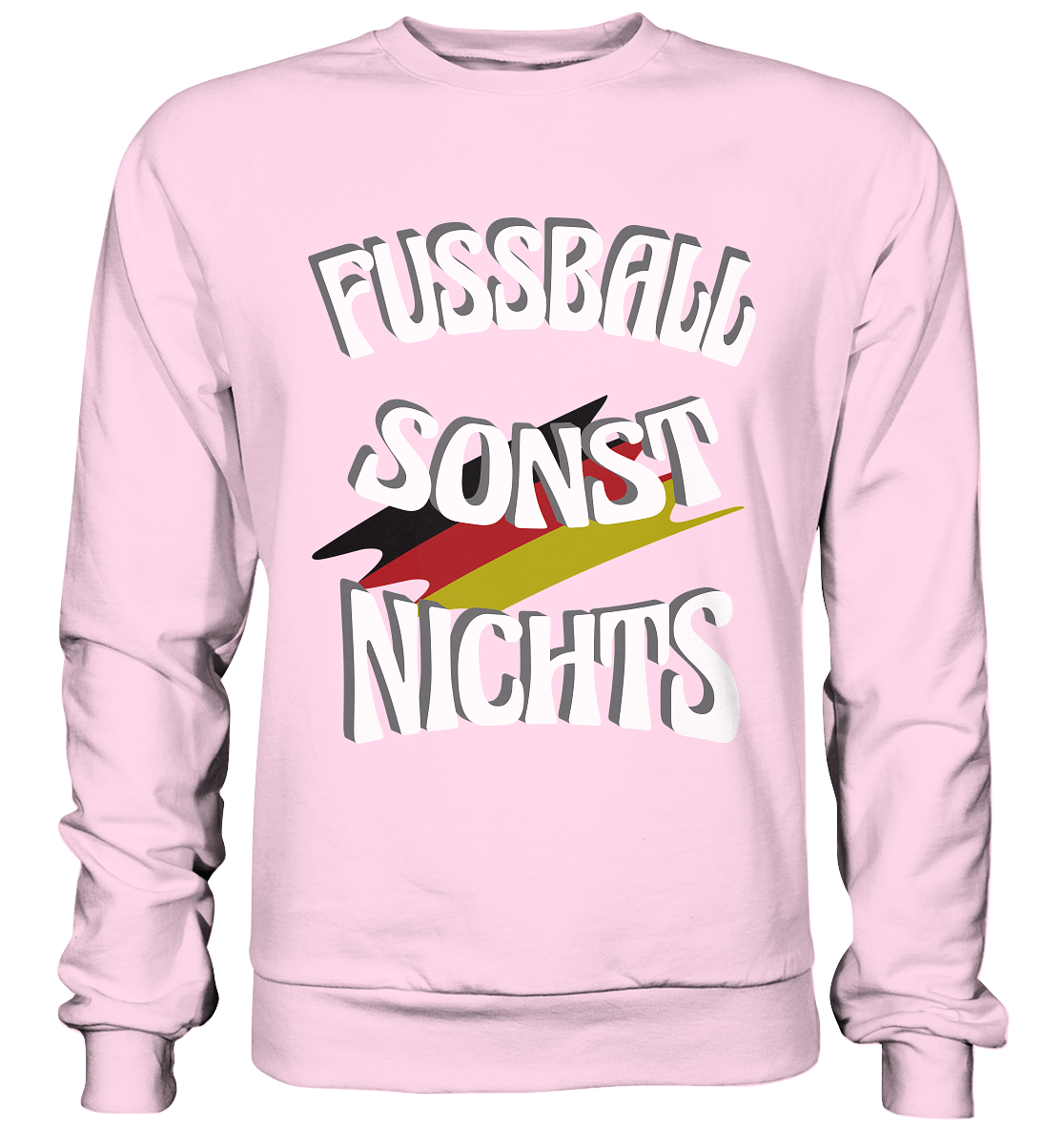 Fussball sonst Nichts, mit Leib und Seele Fan, Fußballfans - Basic Sweatshirt