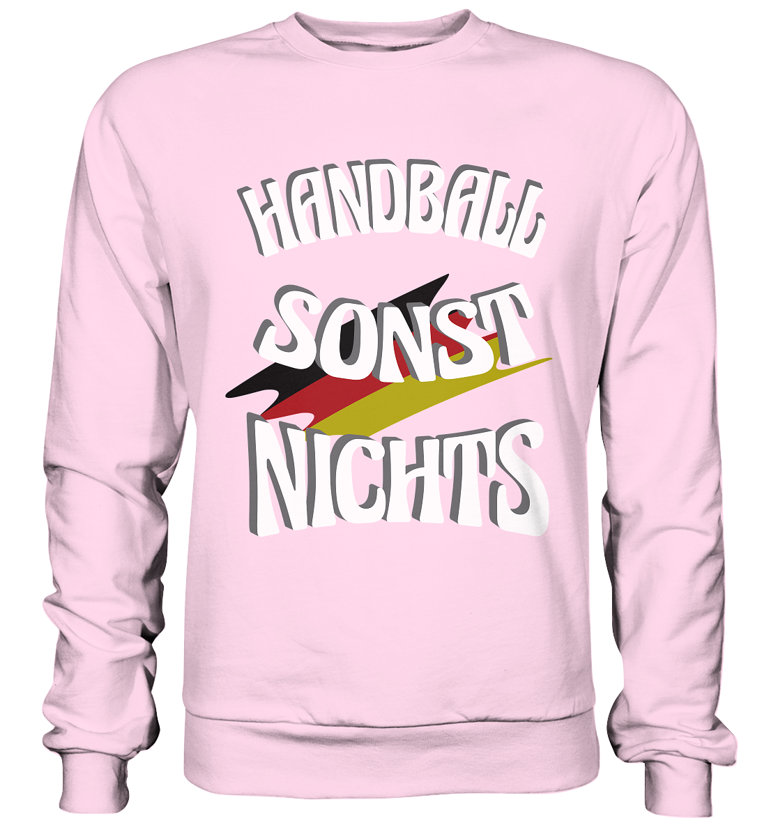 Handball sonst Nichts, mit Leib und Seele Fan, Handballfans - Basic Sweatshirt