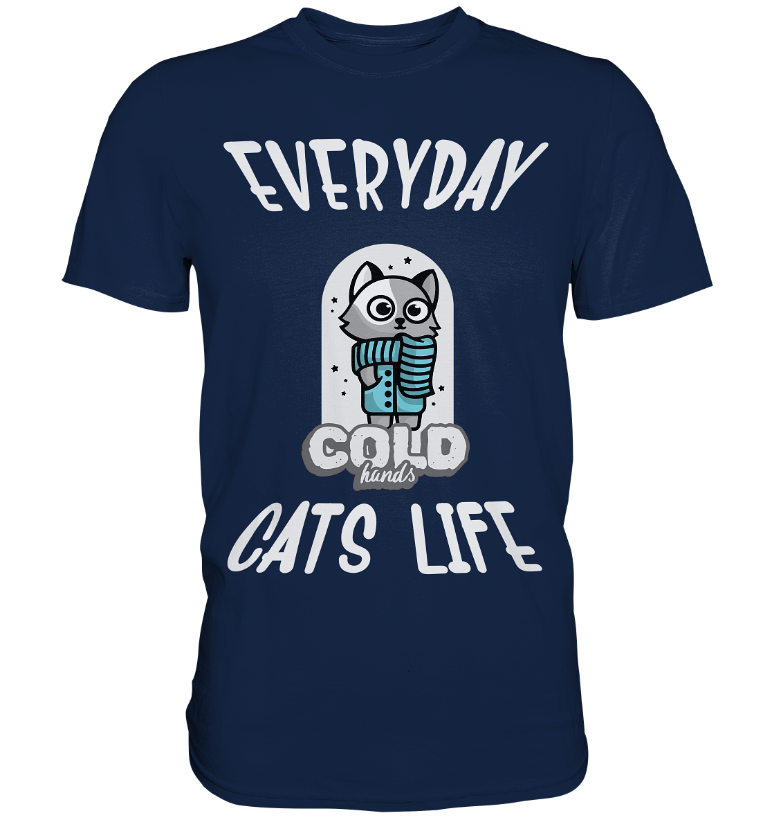 Katzenleben- Everyday Cats Life Cold Hands, Katzenliebhaber, Tierfreund - Classic Shirt