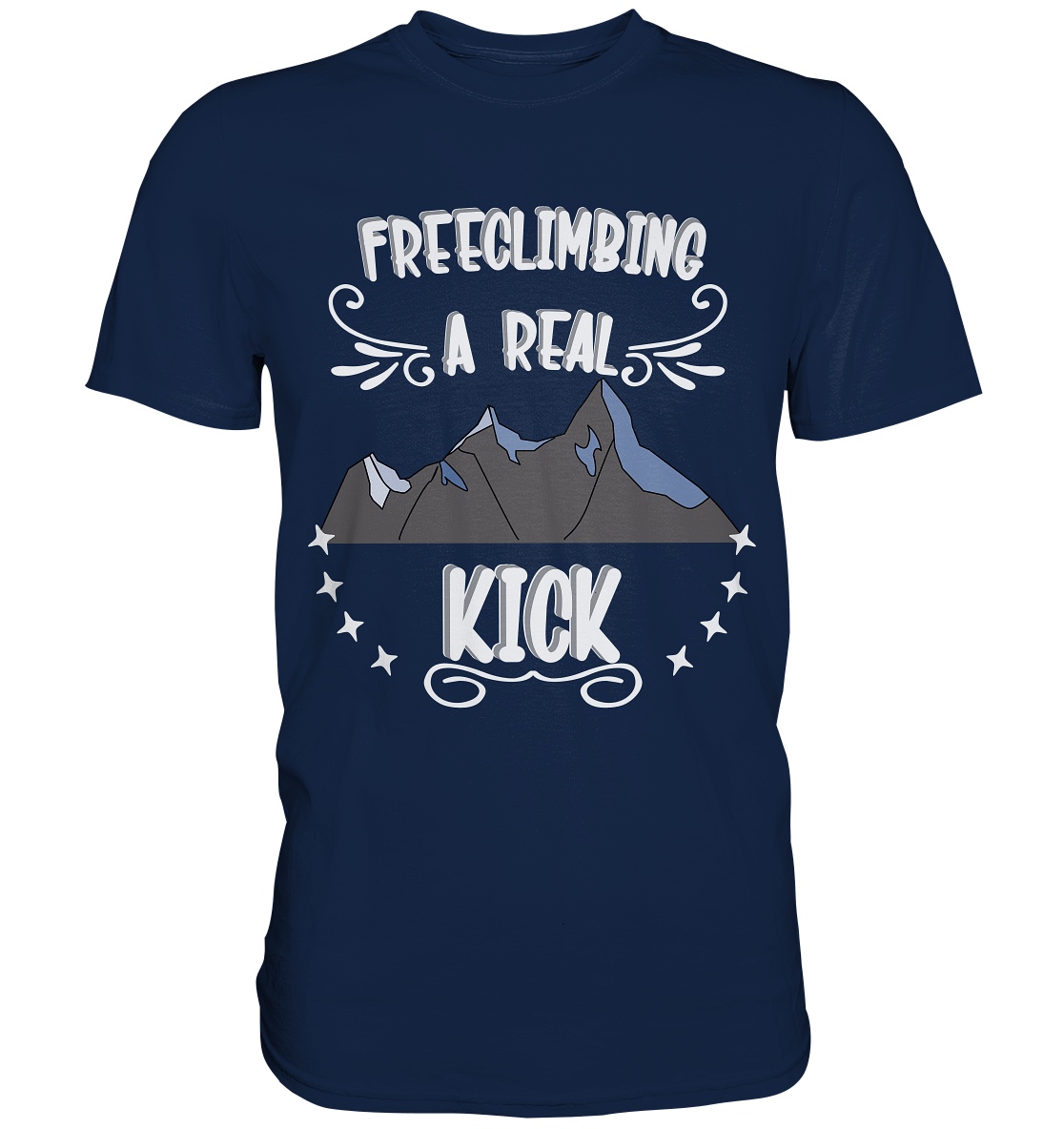 Freeclimbing - a real kick, sportlich & gefährlich - Classic Shirt
