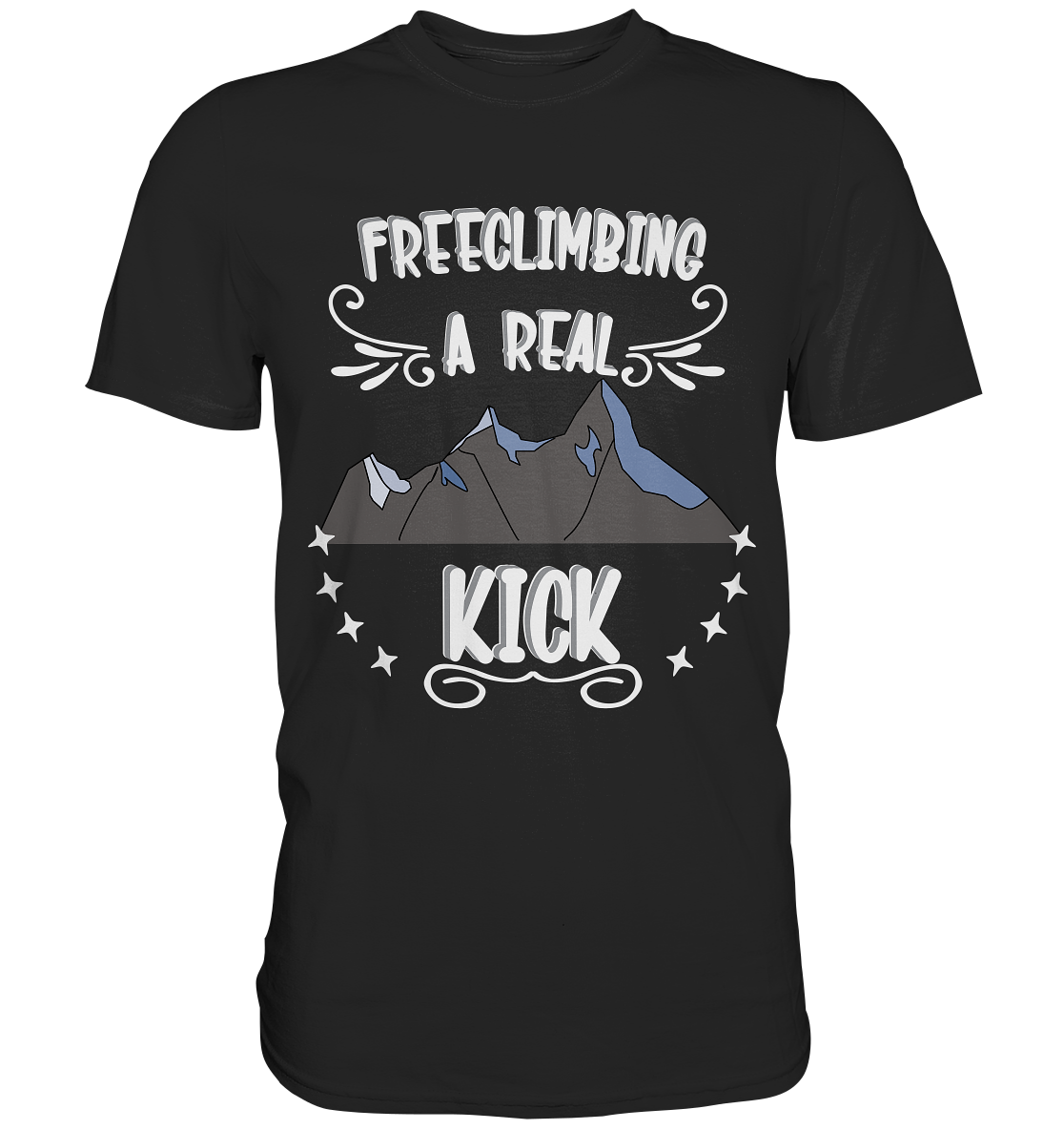 Freeclimbing - a real kick, sportlich & gefährlich - Classic Shirt