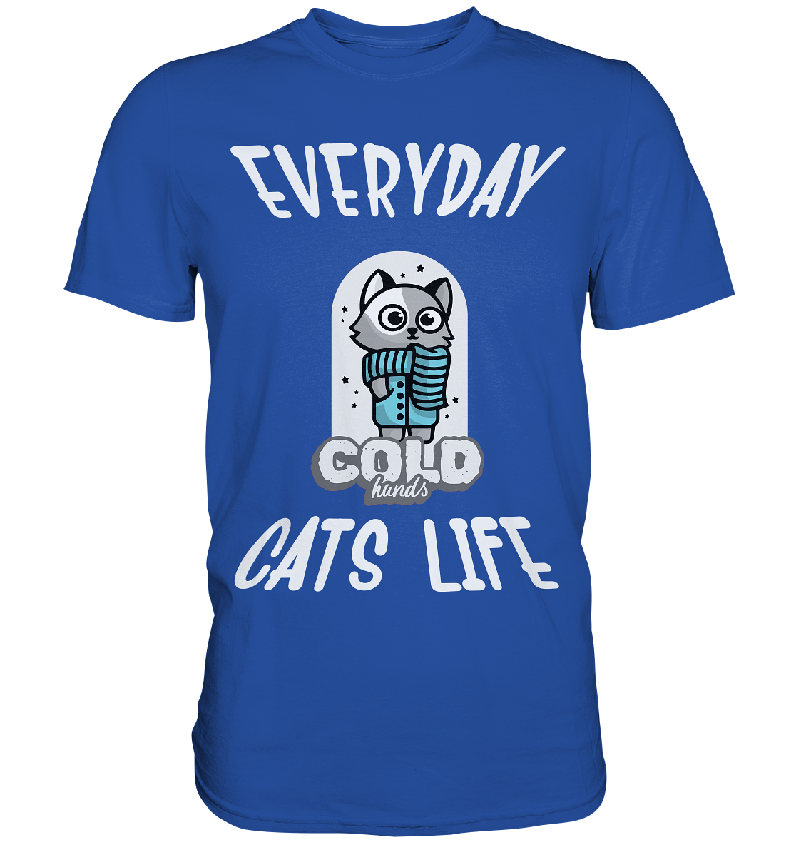 Katzenleben- Everyday Cats Life Cold Hands, Katzenliebhaber, Tierfreund - Classic Shirt