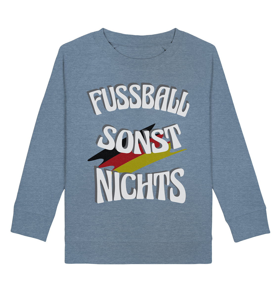 Fussball sonst Nichts, mit Leib und Seele Fan, Fußballfans - Kids Organic Sweatshirt