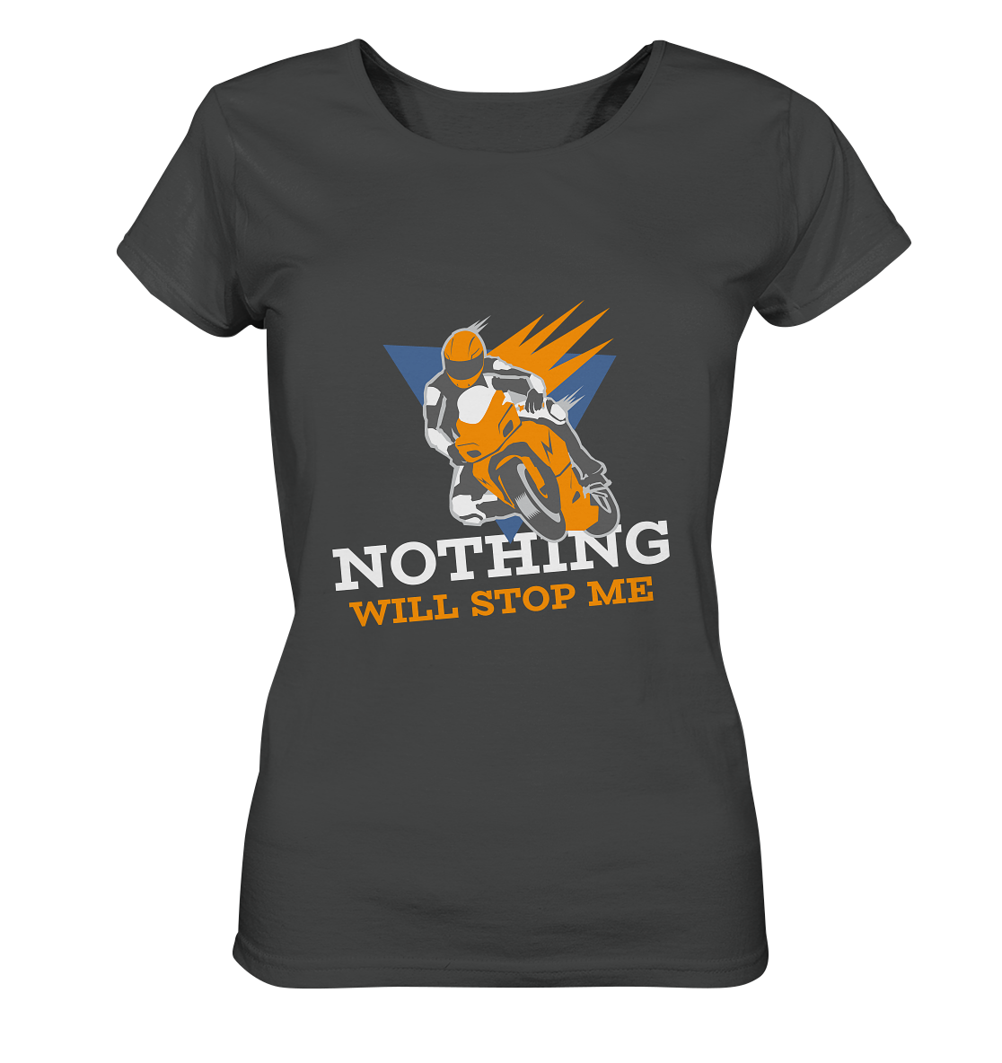 NOTHING WILL STOP ME- Nichts wird mich aufhalten, streetwear, casual design, Biker - Ladies Organic Shirt