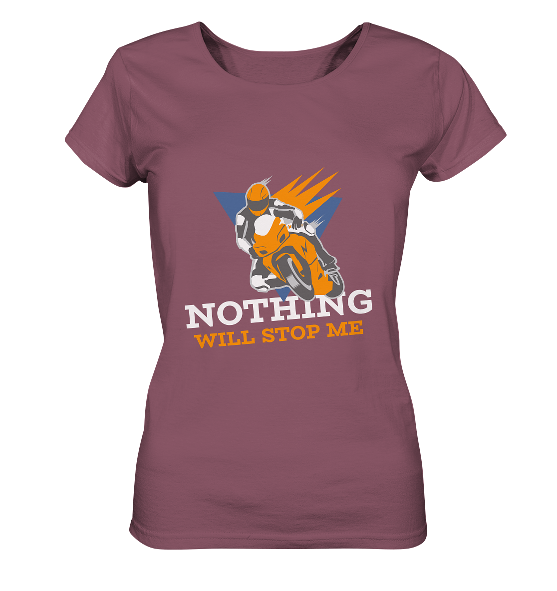 NOTHING WILL STOP ME- Nichts wird mich aufhalten, streetwear, casual design, Biker - Ladies Organic Shirt