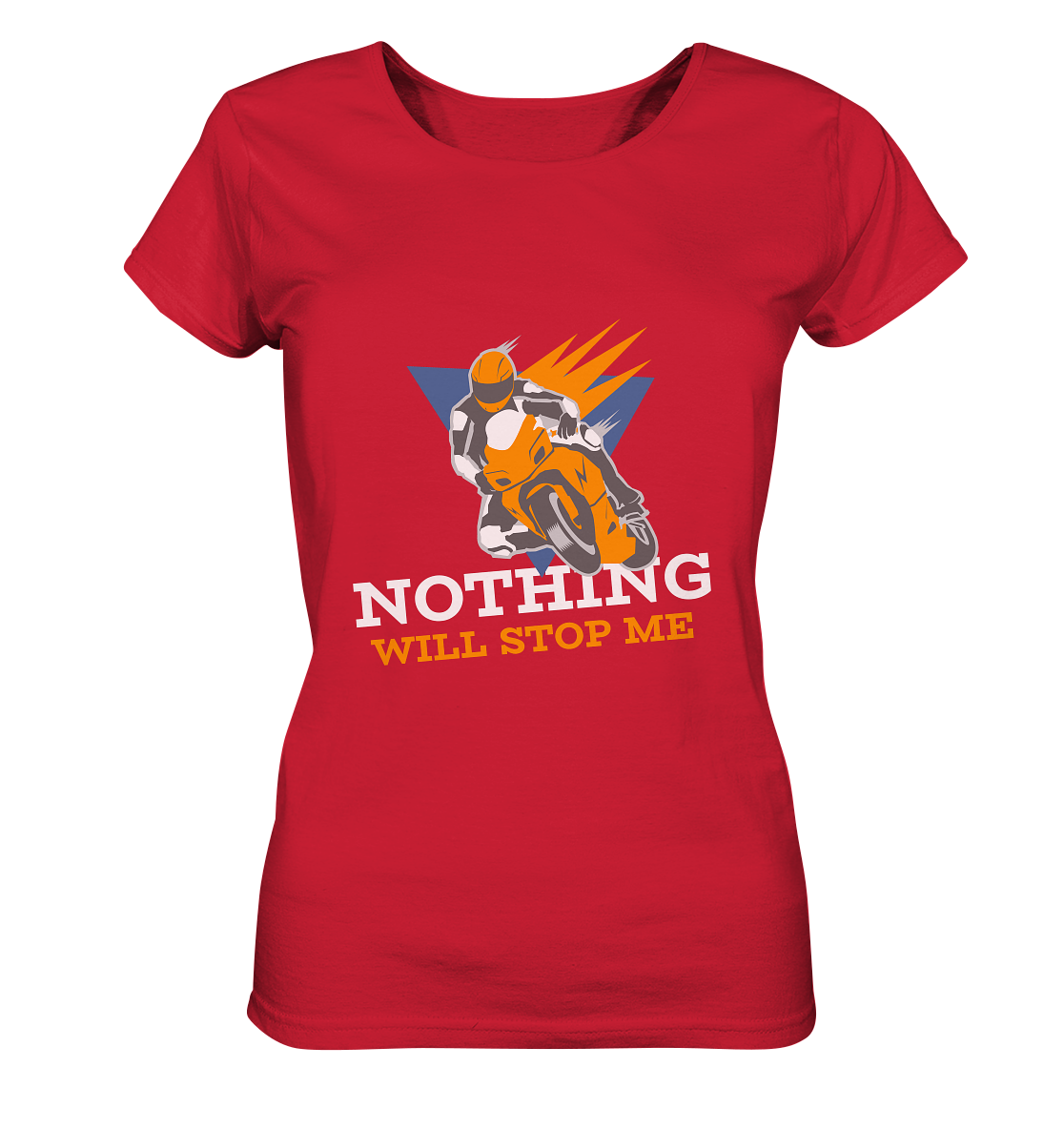 NOTHING WILL STOP ME- Nichts wird mich aufhalten, streetwear, casual design, Biker - Ladies Organic Shirt