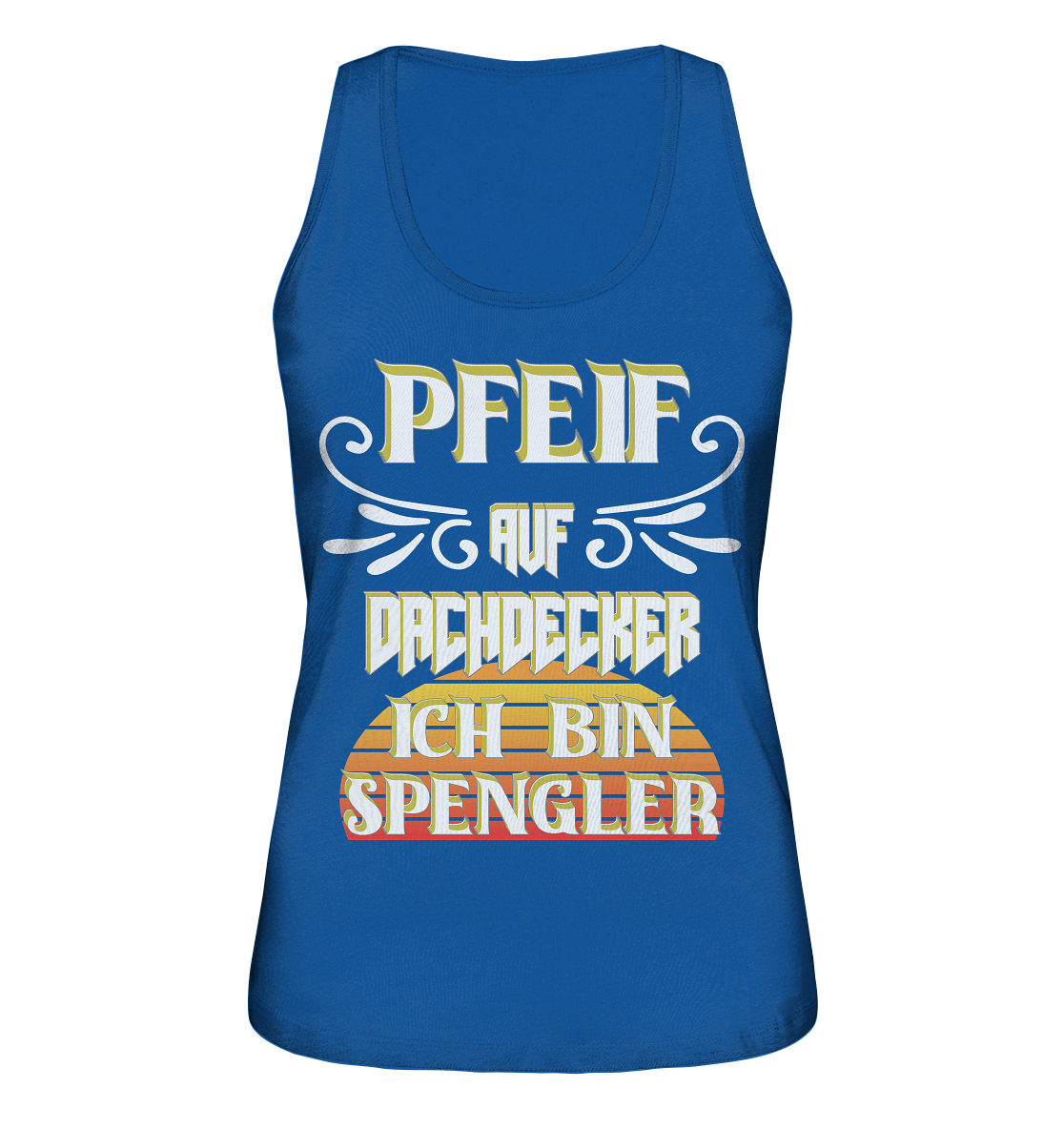 Spengler, Mach mal Pause, Pfeif auf Dachdecker - Ladies Organic Tank-Top