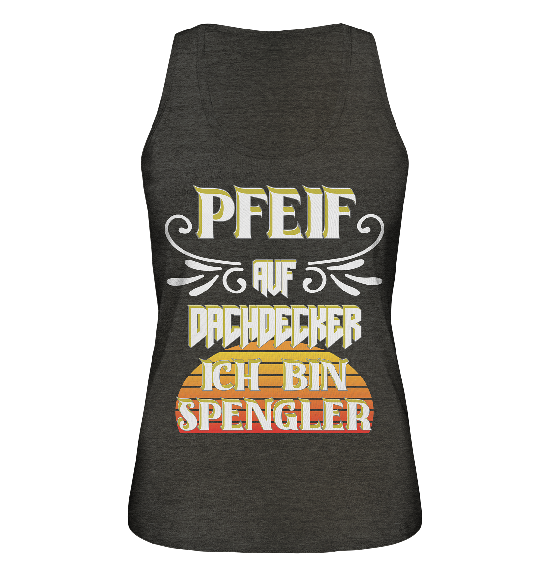 Spengler, Mach mal Pause, Pfeif auf Dachdecker - Ladies Organic Tank-Top