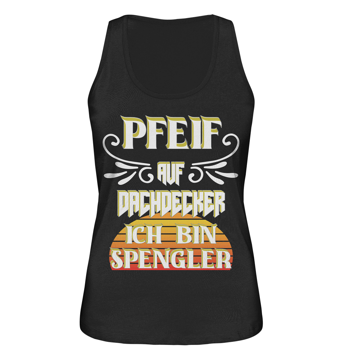 Spengler, Mach mal Pause, Pfeif auf Dachdecker - Ladies Organic Tank-Top