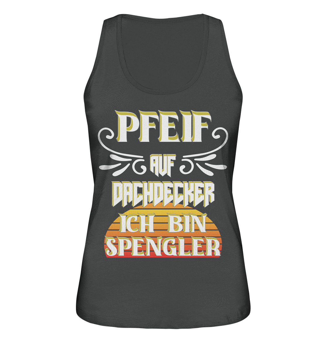 Spengler, Mach mal Pause, Pfeif auf Dachdecker - Ladies Organic Tank-Top
