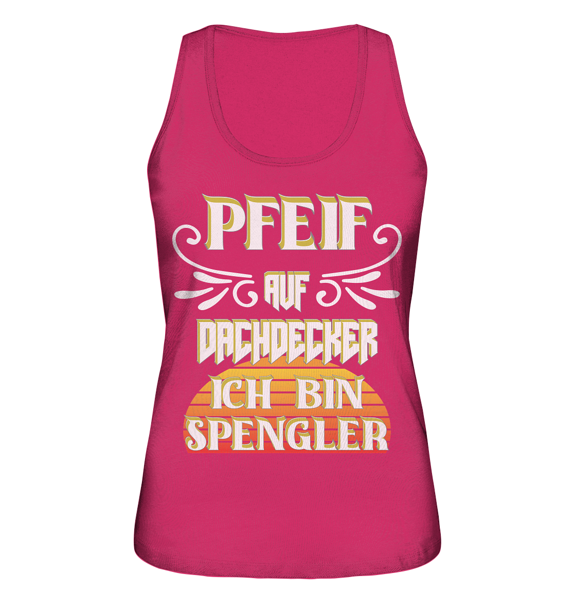 Spengler, Mach mal Pause, Pfeif auf Dachdecker - Ladies Organic Tank-Top