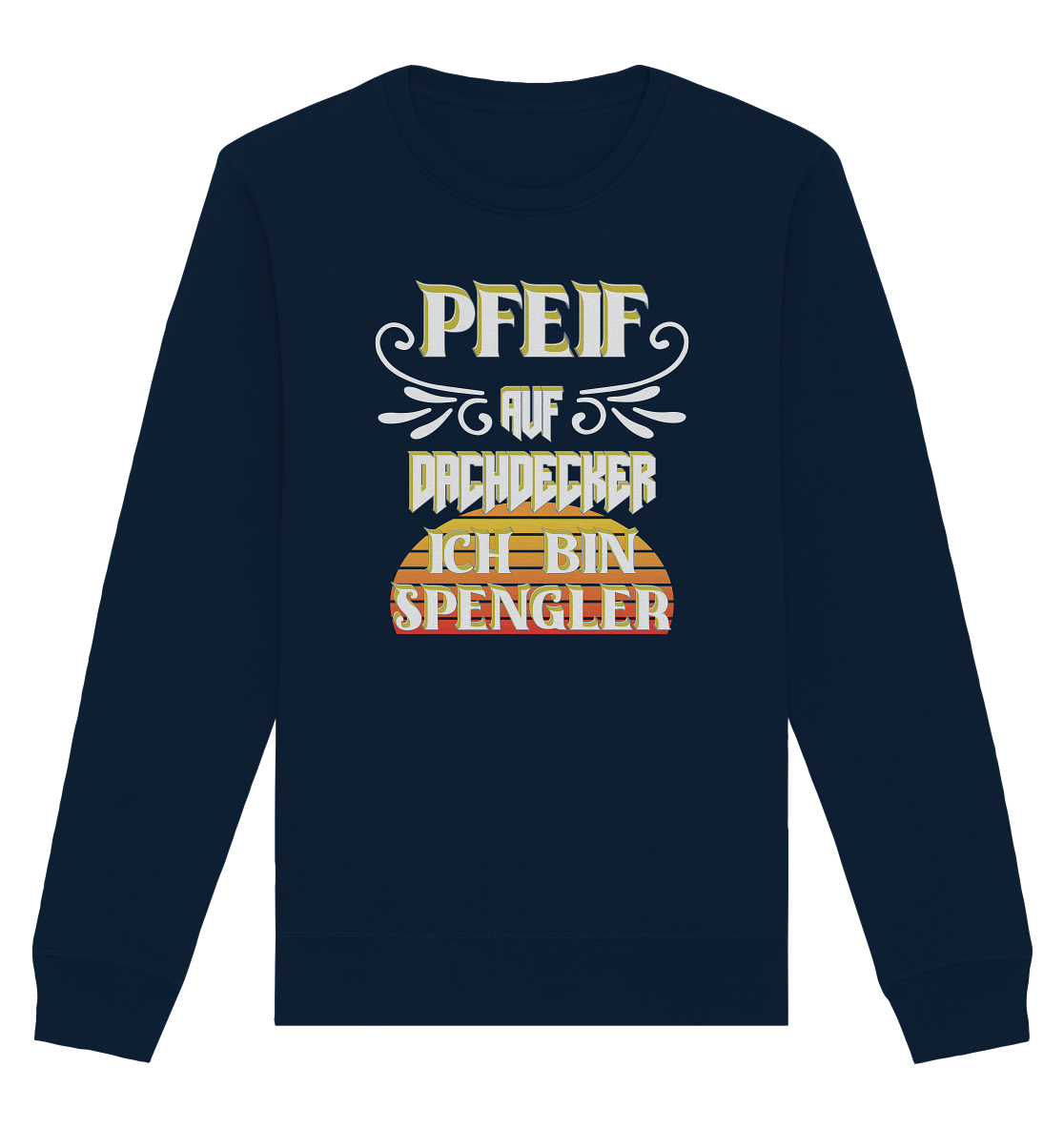 Spengler, Mach mal Pause, Pfeif auf Dachdecker - Organic Basic Unisex Sweatshirt