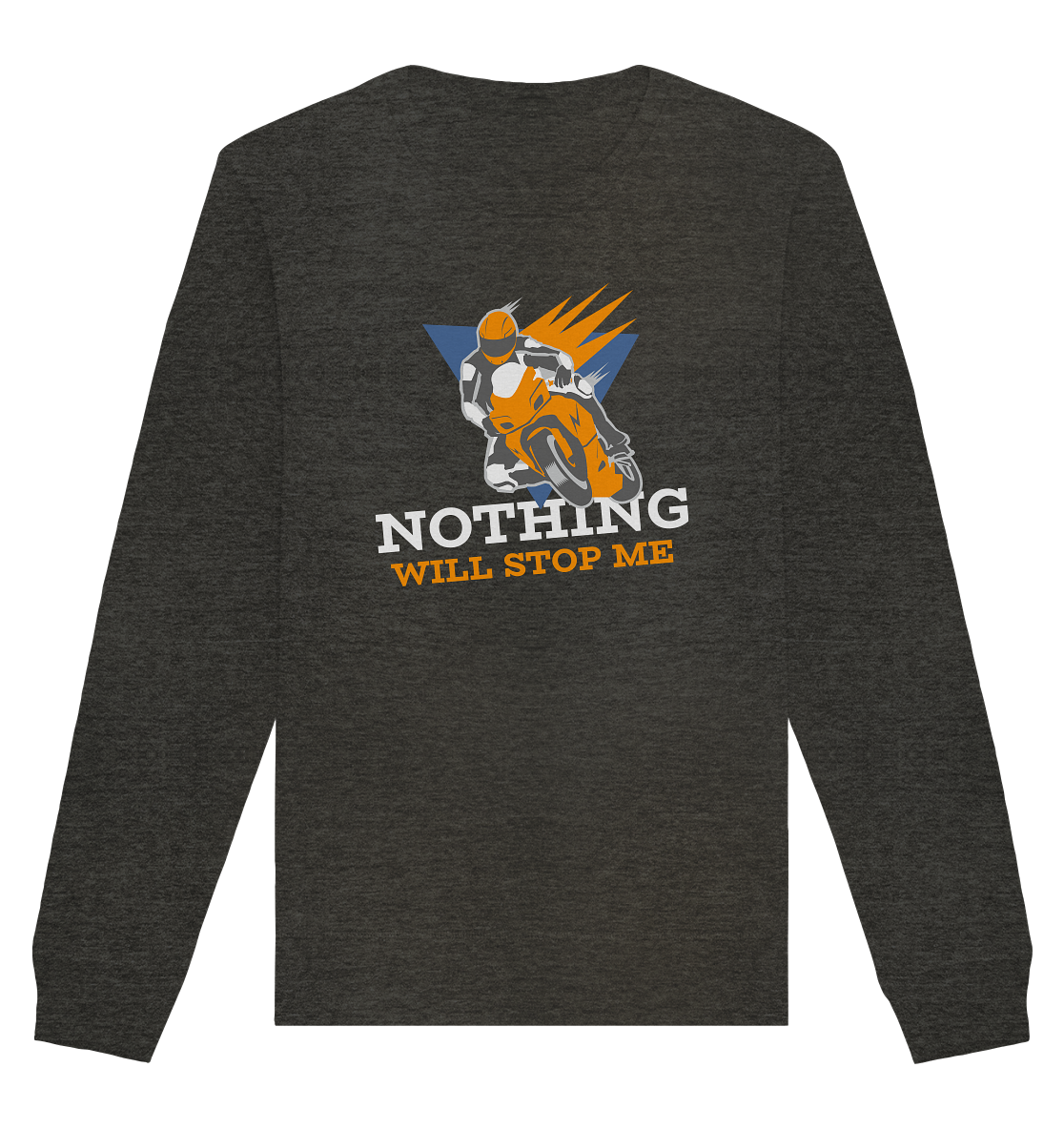 NOTHING WILL STOP ME- Nichts wird mich aufhalten, streetwear, casual design, Biker - Organic Basic Unisex Sweatshirt