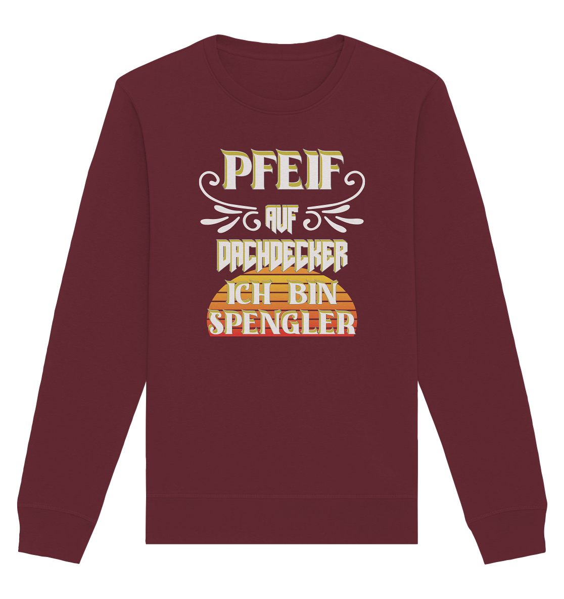 Spengler, Mach mal Pause, Pfeif auf Dachdecker - Organic Basic Unisex Sweatshirt