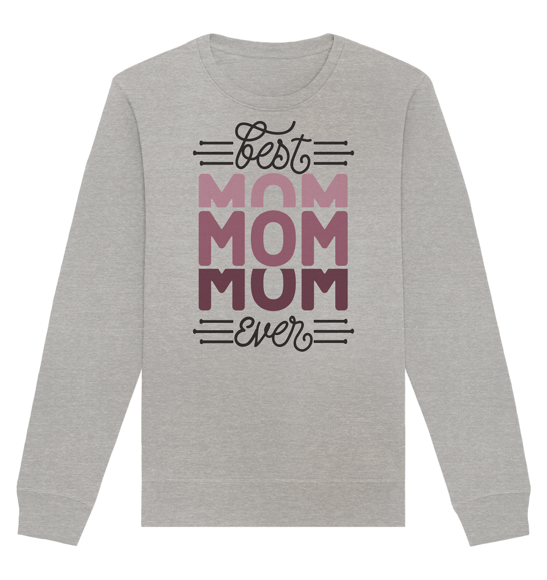 BEST MOM EVER - STREETWEAR FASHION - - Organic Basic Unisex Sweatshirt