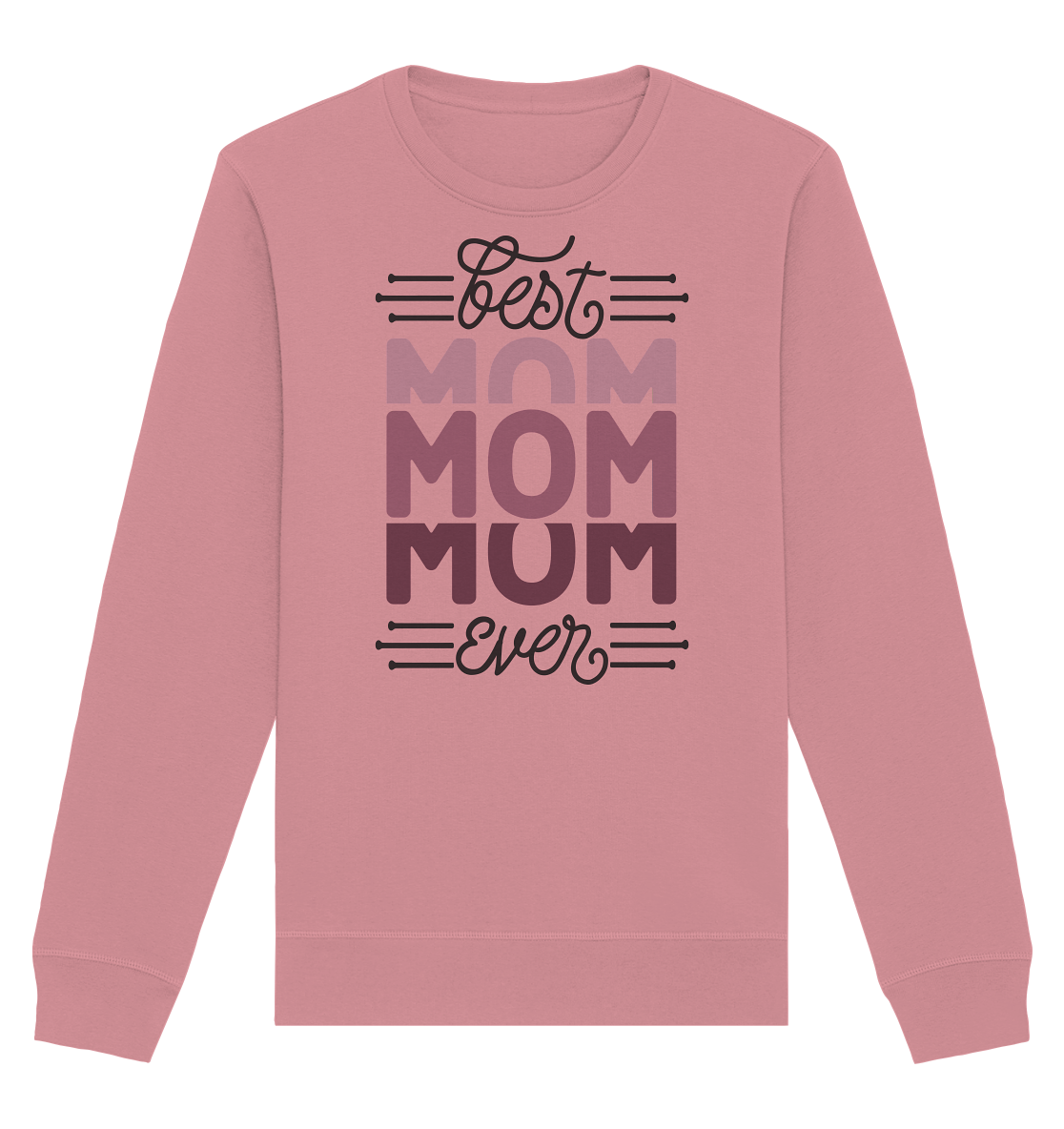 BEST MOM EVER - STREETWEAR FASHION - - Organic Basic Unisex Sweatshirt
