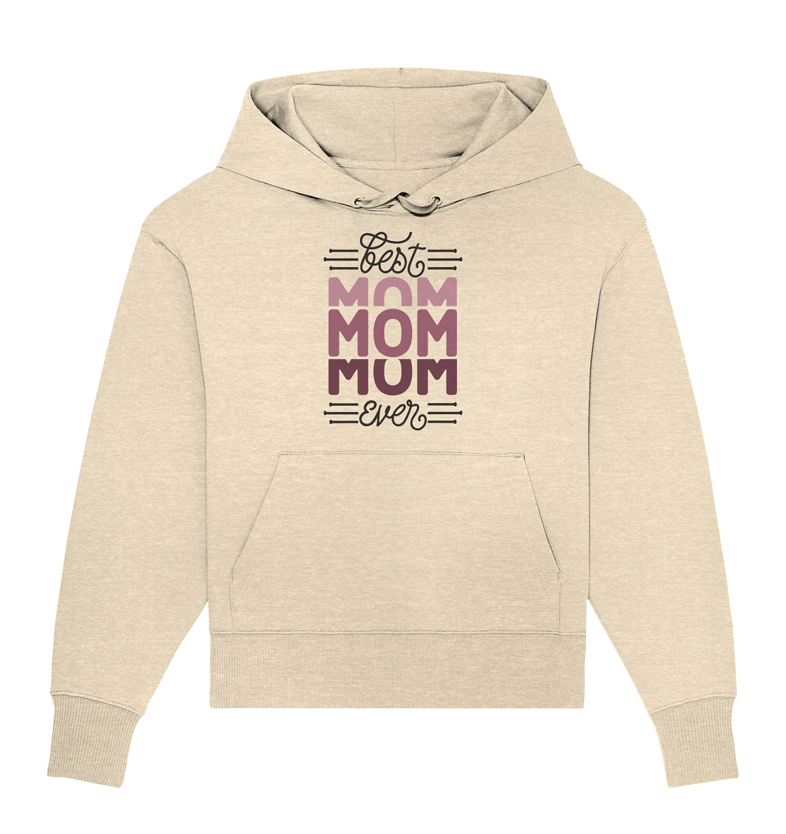 BEST MOM EVER - STREETWEAR FASHION - - Organic Oversize Hoodie