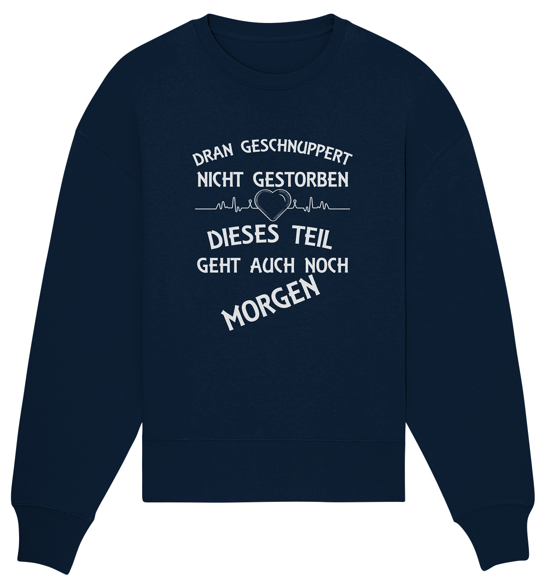 DRAN GESCHNUPPERT - Streetwear - Statements- Shirt, Hoodies & Co - Organic Oversize Sweatshirt