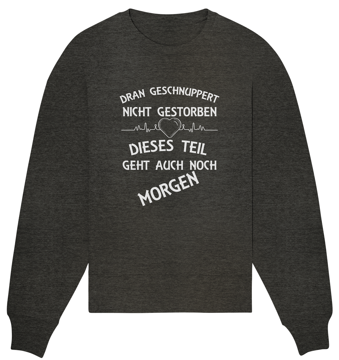 DRAN GESCHNUPPERT - Streetwear - Statements- Shirt, Hoodies & Co - Organic Oversize Sweatshirt