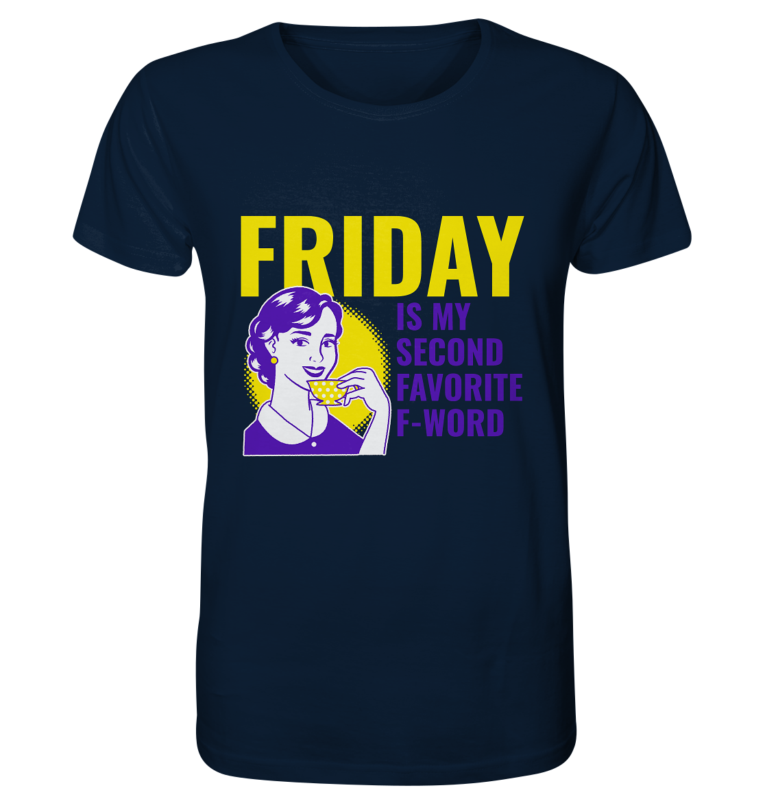 Friday- Second Favorite F-Word, streetwear, casual style - Organic Shirt