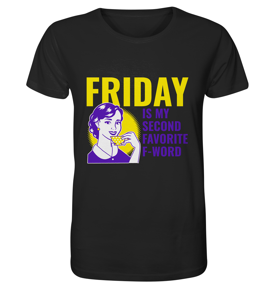 Friday- Second Favorite F-Word, streetwear, casual style - Organic Shirt
