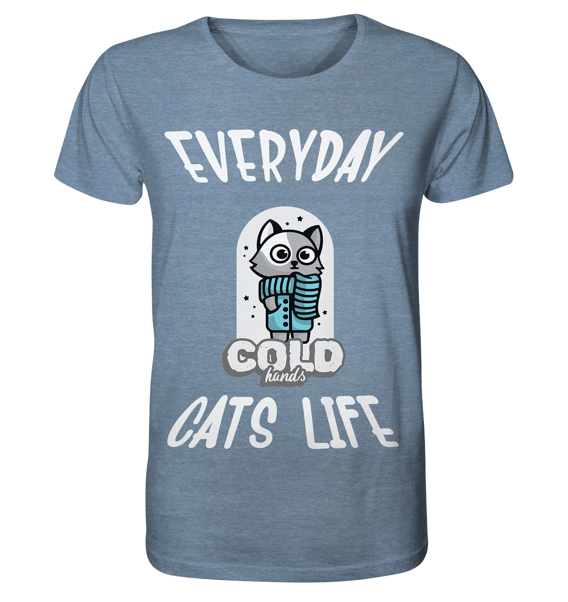 Katzenleben- Everyday Cats Life Cold Hands, Katzenliebhaber, Tierfreund - Organic Shirt (meliert)