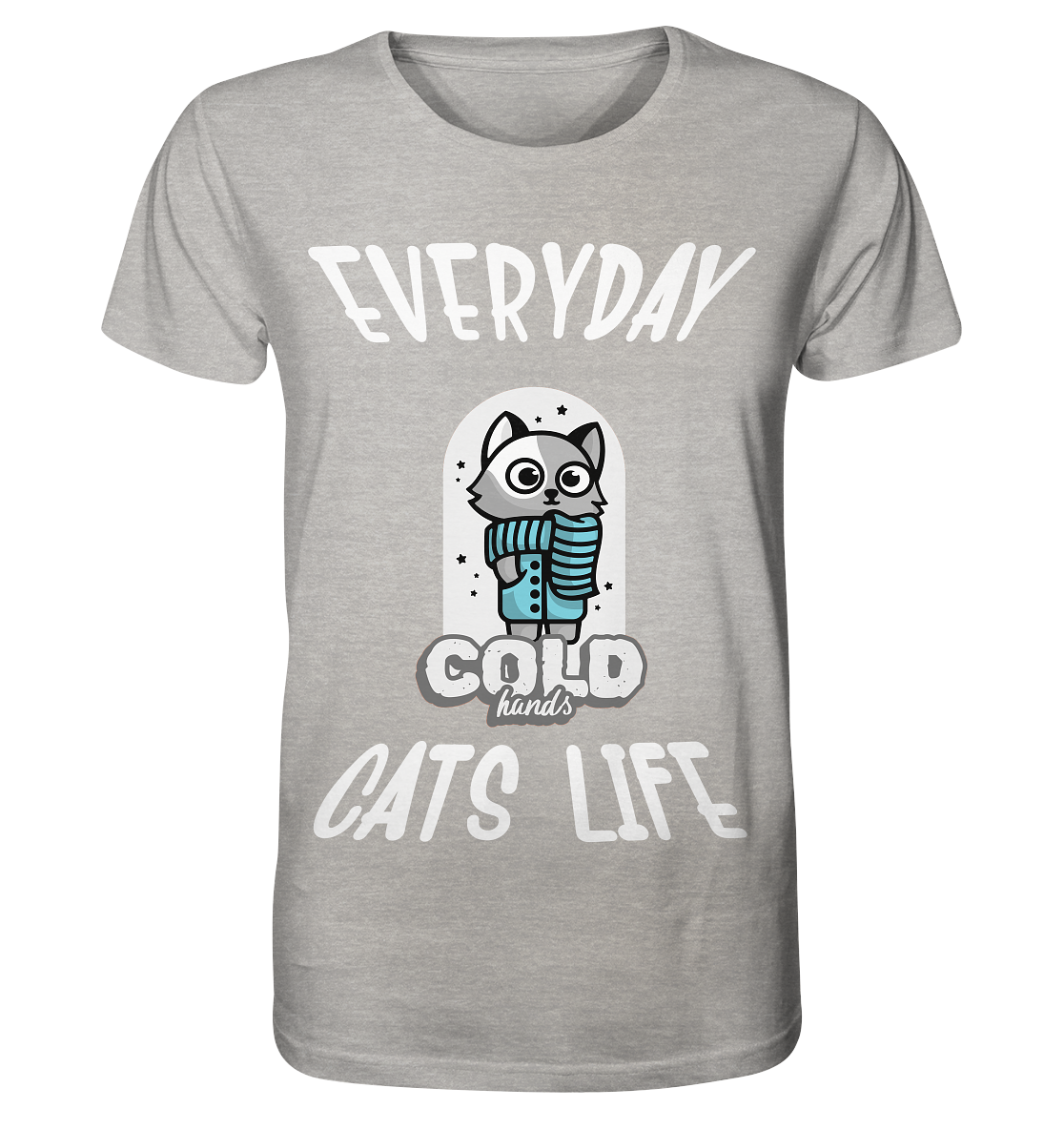 Katzenleben- Everyday Cats Life Cold Hands, Katzenliebhaber, Tierfreund - Organic Shirt (meliert)