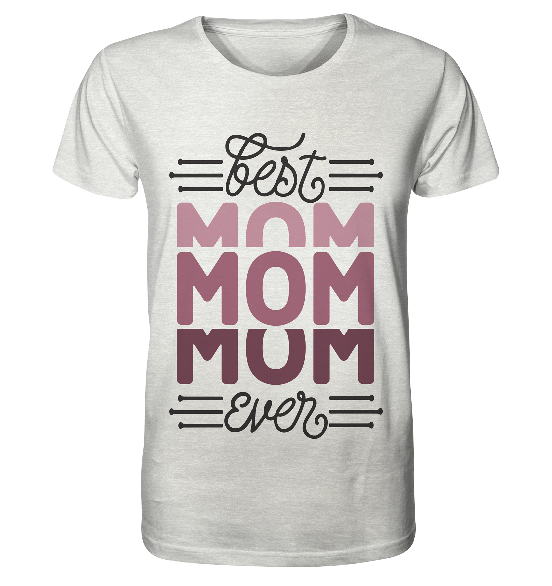 BEST MOM EVER - STREETWEAR FASHION - - Organic Shirt (meliert)