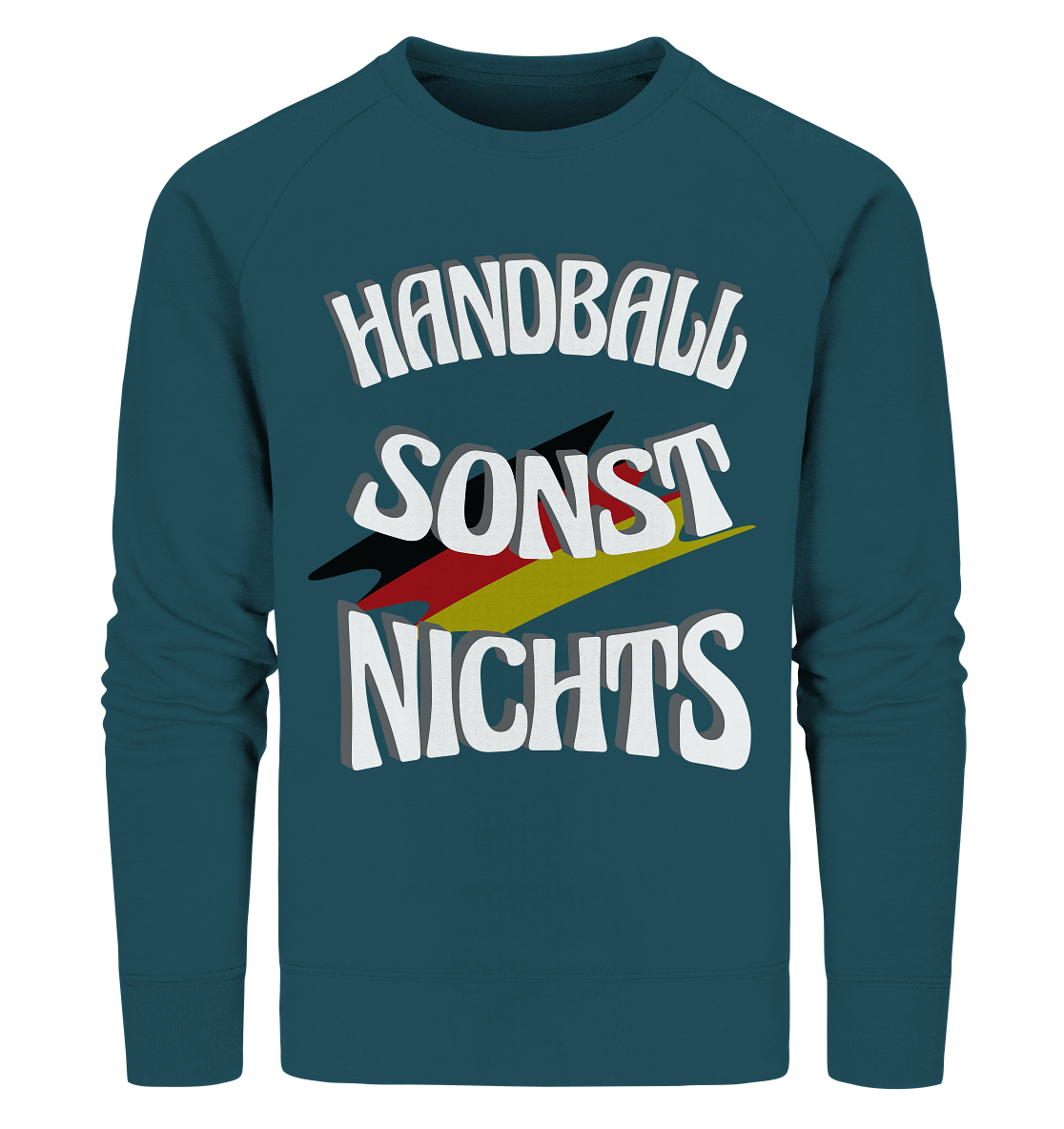 Handball sonst Nichts, mit Leib und Seele Fan, Handballfans - Organic Sweatshirt