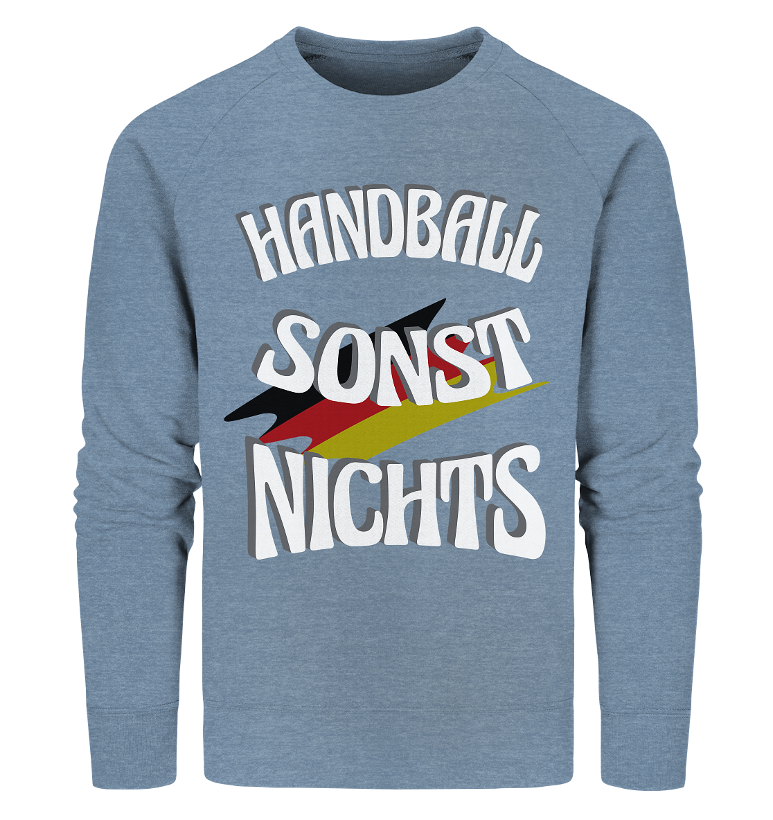 Handball sonst Nichts, mit Leib und Seele Fan, Handballfans - Organic Sweatshirt