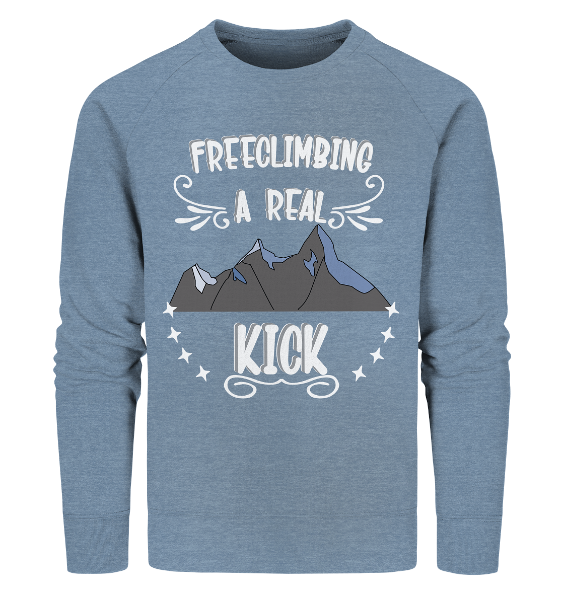 Freeclimbing - a real kick, sportlich & gefährlich - Organic Sweatshirt