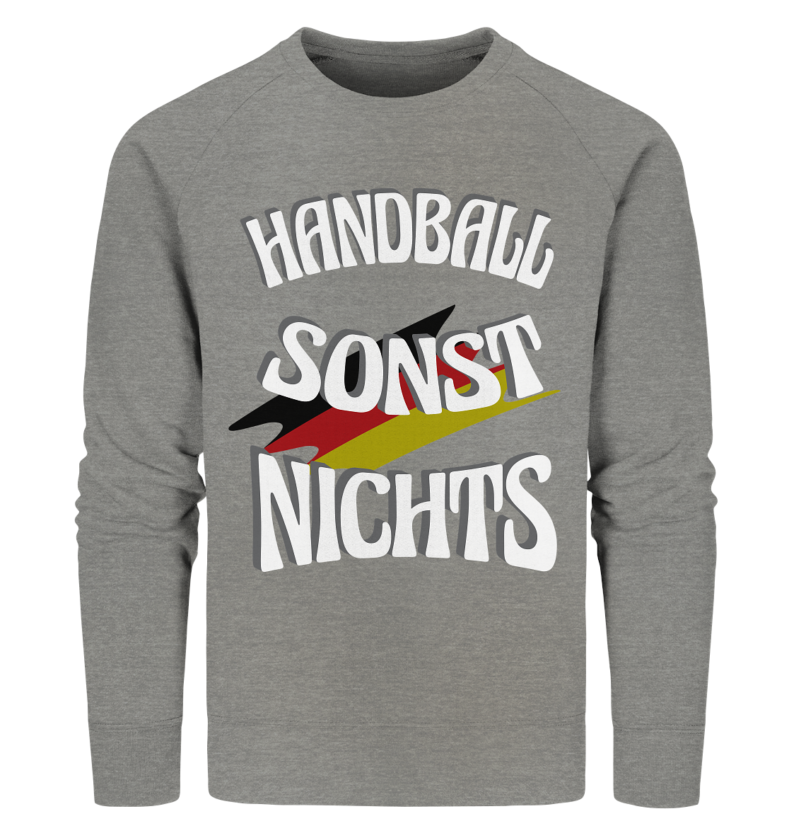 Handball sonst Nichts, mit Leib und Seele Fan, Handballfans - Organic Sweatshirt